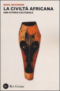 La civilt&agrave; africana. Una storia culturale