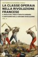 La classe operaia nella Rivoluzione Francese - Il ruolo del proletariato urbano e contadino nella Grande Rivoluzione. Vol. 2