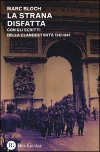La strana disfatta. Con gli scritti della clandestinit&agrave; 1942-1944