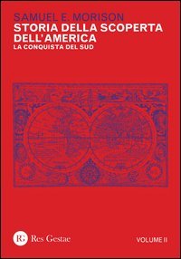 Storia della scoperta dell'America. Vol. 2: La conquista del Sud - conquista del Sud, La