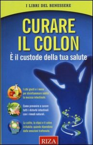 Curare il colon. &Egrave; il custode della tua salute