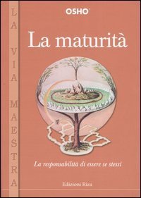 La maturit&agrave;. La responsabilit&agrave; di essere se stessi