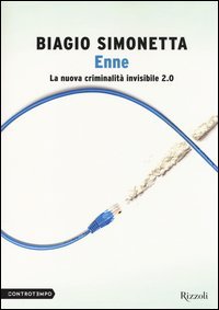 Enne. La nuova criminalit&agrave; invisibile 2.0