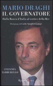 Mario Draghi il Governatore - Dalla Banca d'Italia al vertice della Bce