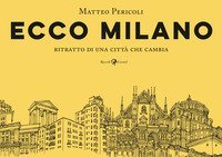 Ecco Milano. Ritratto di una citt&agrave; che cambia