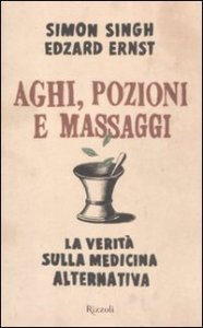 Aghi, pozioni e massaggi - La verit&agrave; sulla medicina alternativa