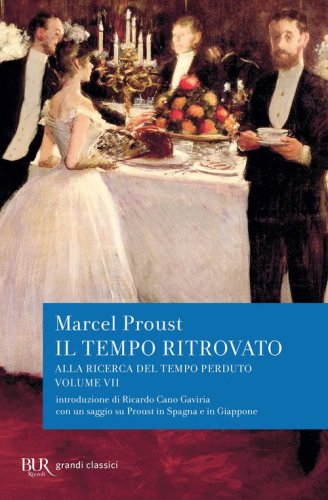 Alla ricerca del tempo perduto. Il tempo ritrovato. Con un saggio su &laquo;Proust in Spagna e in Giappone&raquo;