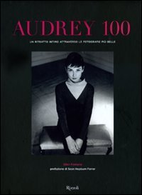 Audrey 100 - Un ritratto intimo attraverso le fotografie pi&ugrave; belle