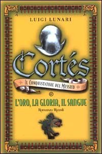 Cort&eacute;s il conquistatore del Messico