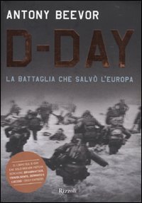 D-Day - La battaglia che salv&ograve; l'Europa