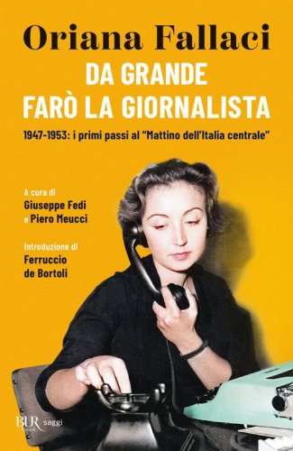 Da grande far&ograve; la giornalista. 1947-1953: i primi passi al &laquo;Mattino dell'Italia centrale&raquo;