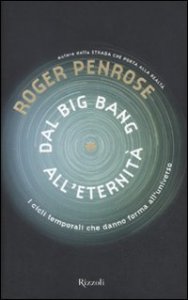 Dal Big Bang all'eternit&agrave; - I cicli temporali che danno forma all'universo