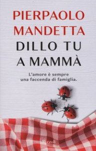 Dillo tu a mamm&agrave;