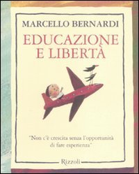 Educazione e libert&agrave; - &laquo;Non c'&egrave; crescita senza l'opportunit&agrave; di fare esperienza&raquo;