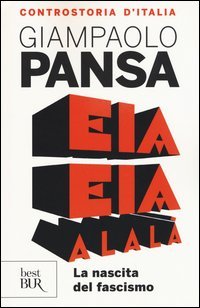 Eia eia alal&agrave;. La nascita del fascismo. Controstoria d'Italia