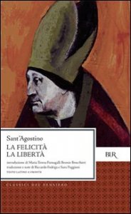 La felicit&agrave;. La libert&agrave;. Testo latino a fronte