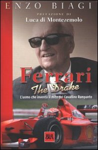 Ferrari the drake. L'uomo che invent&ograve; il mito del cavallino rampante