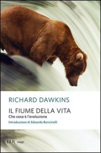 Il fiume della vita. Che cosa &egrave; l'evoluzione