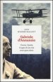 Gabriele D'Annunzio. L'uomo, il poeta, il sogno di una vita come opera d'arte