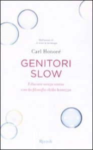 Genitori slow - Educare senza stress con la filosofia della lentezza