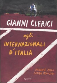 Gianni Clerici agli Internazionali d'Italia - Cronache dello scriba. 1930-2110