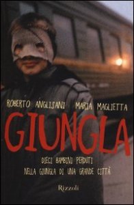 Giungla. Dieci bambini perduti nella giungla di una grande citt&agrave;