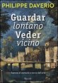 Guardar lontano veder vicino. Esercizi di curiosit&agrave; e storie dell'arte