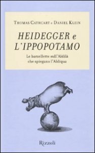 Heidegger e l'ippopotamo - Le barzellette sull'aldil&agrave; che spiegano l'aldiqua