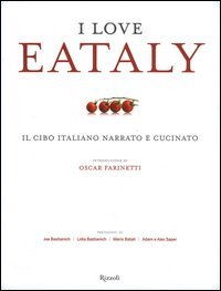 I love Eataly. Il cibo italiano narrato e cucinato