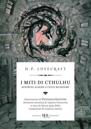 I miti di Cthulhu. Divinit&agrave; aliene e culti blasfemi