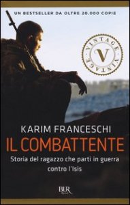 Il combattente. Storia dell'italiano che ha difeso Kobane dall'Isis
