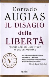 Il disagio della libert&agrave;. Perch&eacute; agli italiani piace avere un padrone
