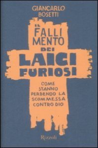 Il fallimento dei laici furiosi - Come stanno perdendo le scommessa contro Dio