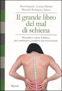 Il grande libro del mal di schiena - Prevenire e curare il dolore, per continuare a condurre una vita normale