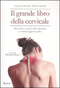 Il grande libro della cervicale - Prevenire e curare tutti i disturbi e i dolori legati al collo