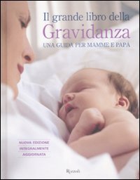 Il grande libro della gravidanza. Una guida per mamme e pap&agrave;