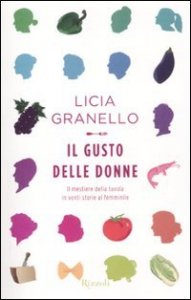 Il gusto delle donne - Il mestiere della tavola in venti storie al femminile