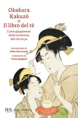 Il libro del t&egrave;. L'arte giapponese della cerimonia del cha no yu