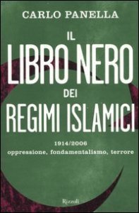 Il libro nero dei regimi islamici - 1914-2006 oppressione, fondamentalismo, terrore