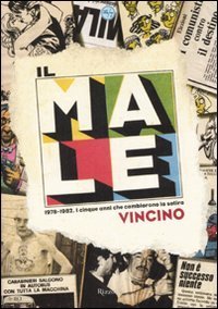 Il Male - 1978-1982. I cinque anni che cambiarono la satira