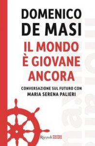 Il mondo &egrave; giovane ancora. Conversazione sul futuro con Maria Serena Palieri