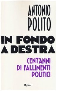 In fondo a destra - Cent'anni di fallimenti politici