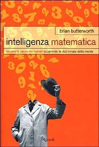 Intelligenza matematica - Vincere la paura dei numeri scoprendo le doti innate della mente