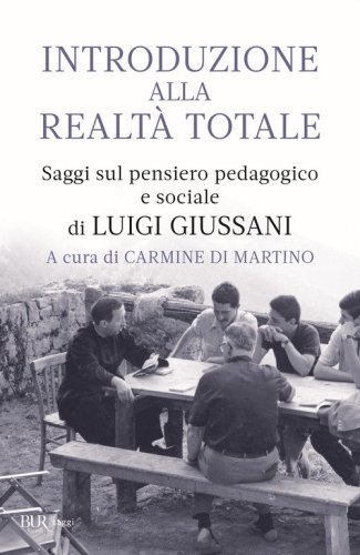 Introduzione alla realt&agrave; totale. Saggi sul pensiero pedagogico e sociale di Luigi Giussani