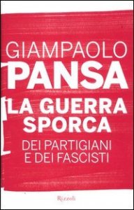La guerra sporca dei partigiani e dei fascisti