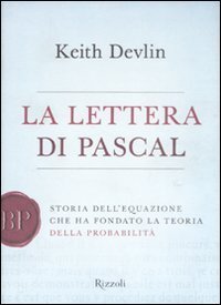 La lettera di Pascal - Storia dell'equazione che ha fondato la teoria della probabilit&agrave;