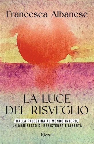 La luce del risveglio. Dalla Palestina al mondo intero, un manifesto di resistenza e libert&agrave;