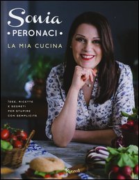 La mia cucina. Idee, ricette e segreti per stupire con semplicit&agrave;