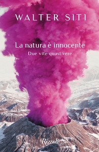 La natura &egrave; innocente. Due vite quasi vere