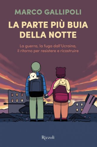 La parte pi&ugrave; buia della notte. La guerra, la fuga dall'Ucraina, il ritorno per resistere e ricostruire